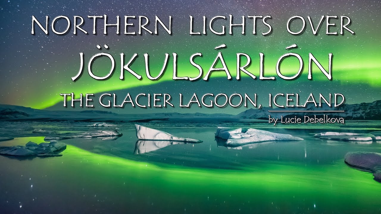 Northern Lights over J&ouml;kuls&aacute;rl&oacute;n - The Glacier Lagoon, Iceland - Timelapse 4K