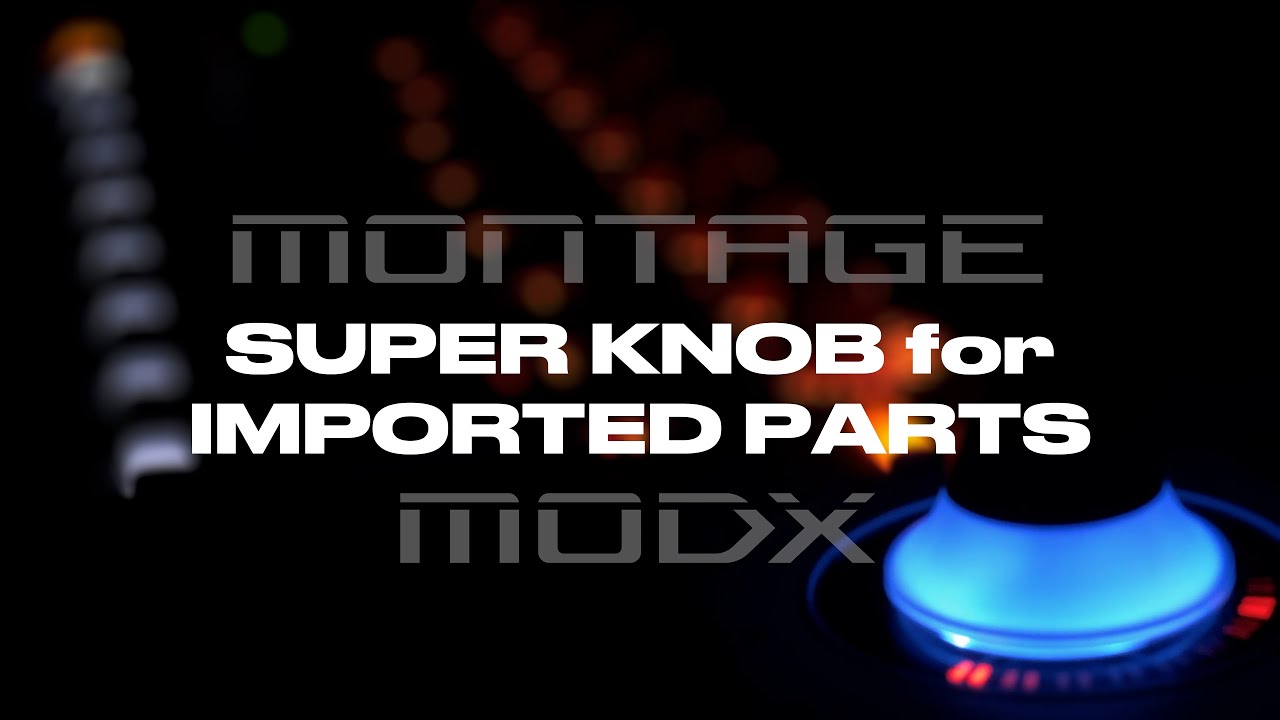 Re-attaching super knob behaviors to imported parts on Yamaha MONTAGE, MODX and E.S.P.
