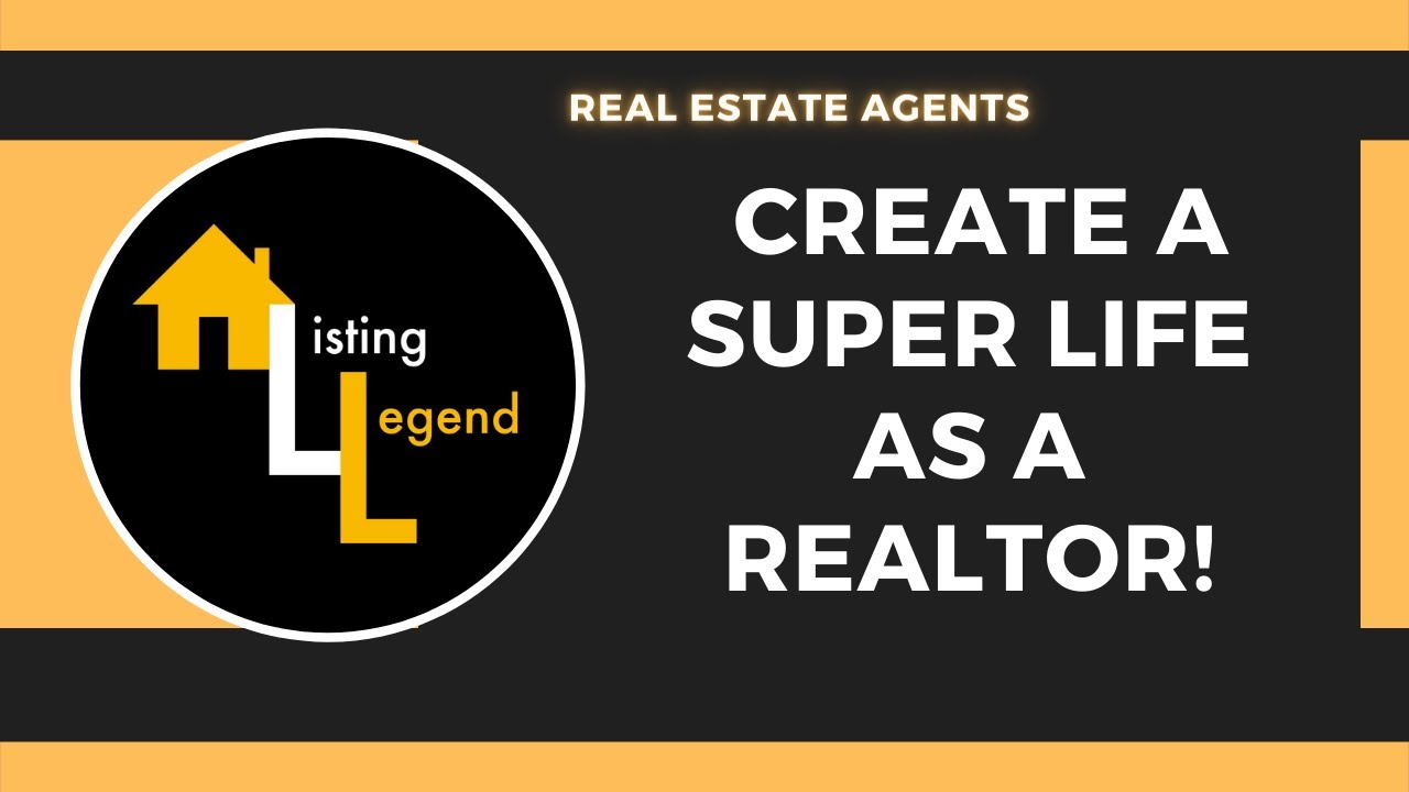 CREATE A SUPER LIFE AS A REALTOR! IT'S EASY WHEN YOU KNOW HOW!