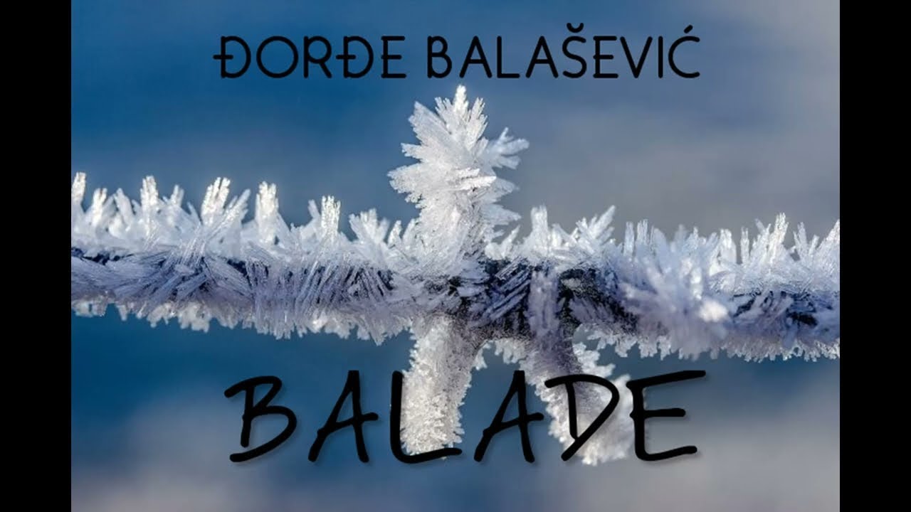 ĐORĐE BALA&Scaron;EVIĆ - BALADE (AUDIO 2022) HD
