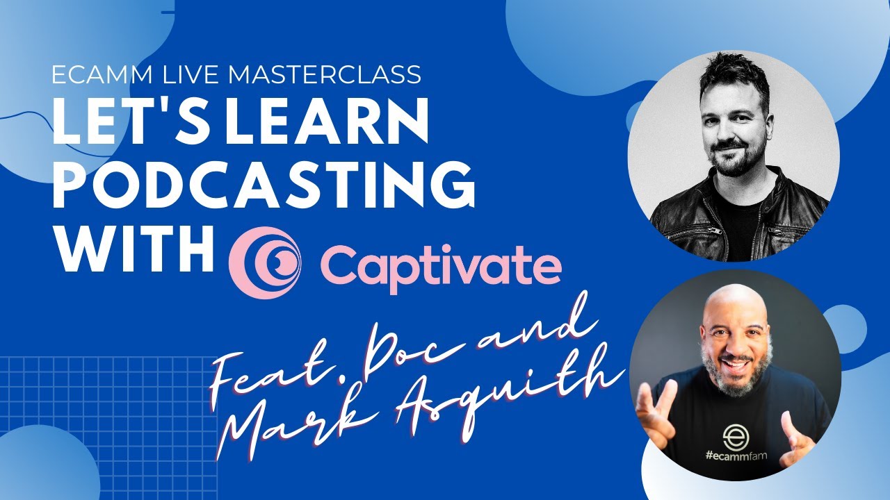 Ecamm MASTERCLASS: Let's Learn Podcasting with Mark Asquith