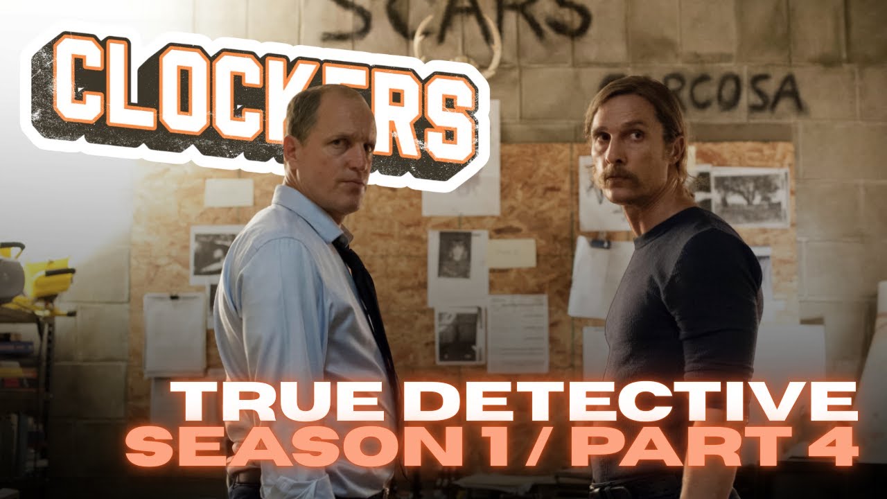 Clockers | True Detective Season 1 (Part Four)