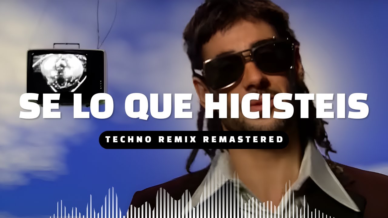 Sé lo que hicisteis - Melendi (TECHNO REMIX REMASTERED)