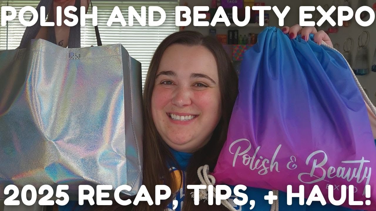 POLISH & BEAUTY EXPO 2025 | RECAP, TIPS, + HAUL!