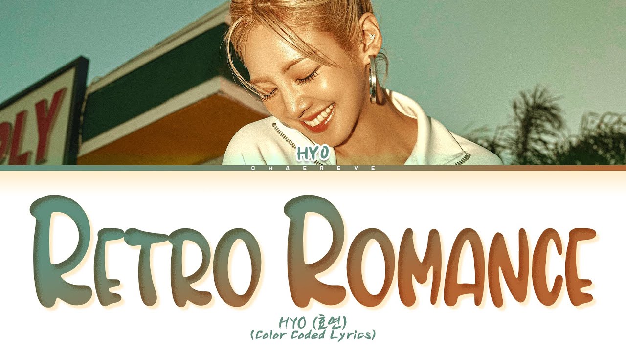 HYO Retro Romance Lyrics (Color Coded Lyrics)