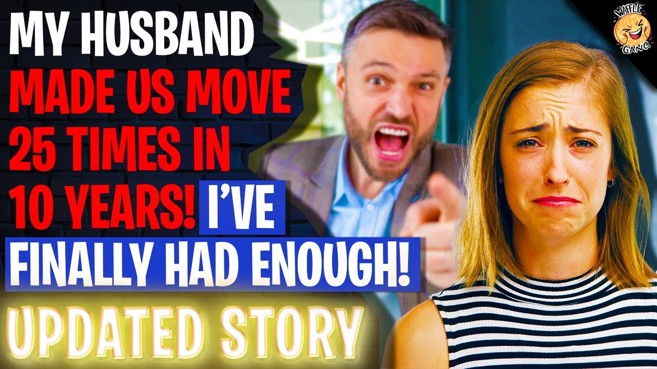 My Husband Made Us Move 25 TIMES In 10 Years, I've Finally Had Enough | Reading Reddit Stories