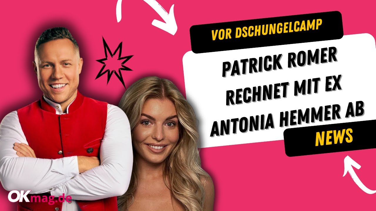 Patrick Romer: Vor Dschungelcamp &ndash; Knallharte Abrechnung mit Ex Antonia Hemmer
