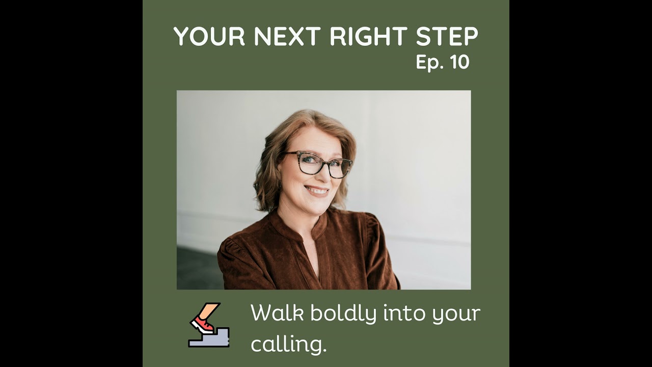 #10 Your Next Right Step: Walking Boldly into Your Calling