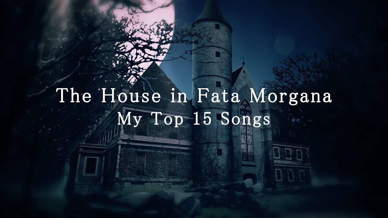 The House in Fata Morgana - My Top 15 OSTs