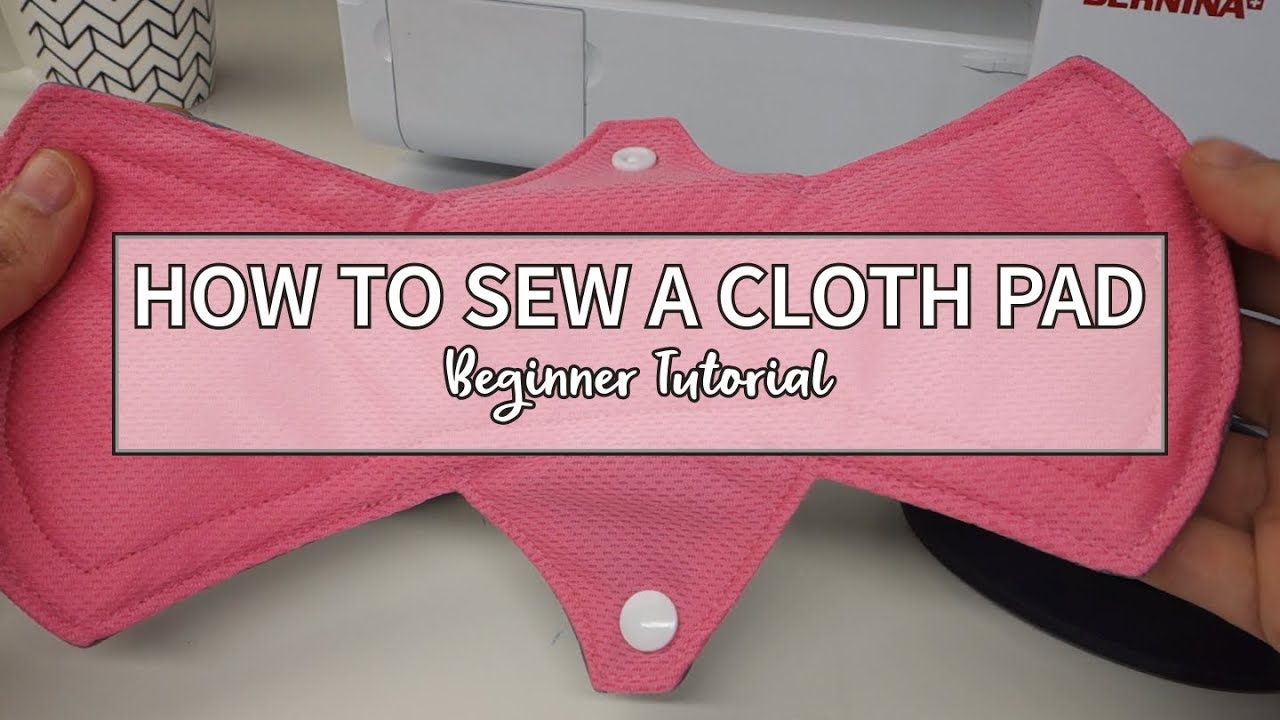 How to Sew a Cloth Pad - Beginner Tutorial