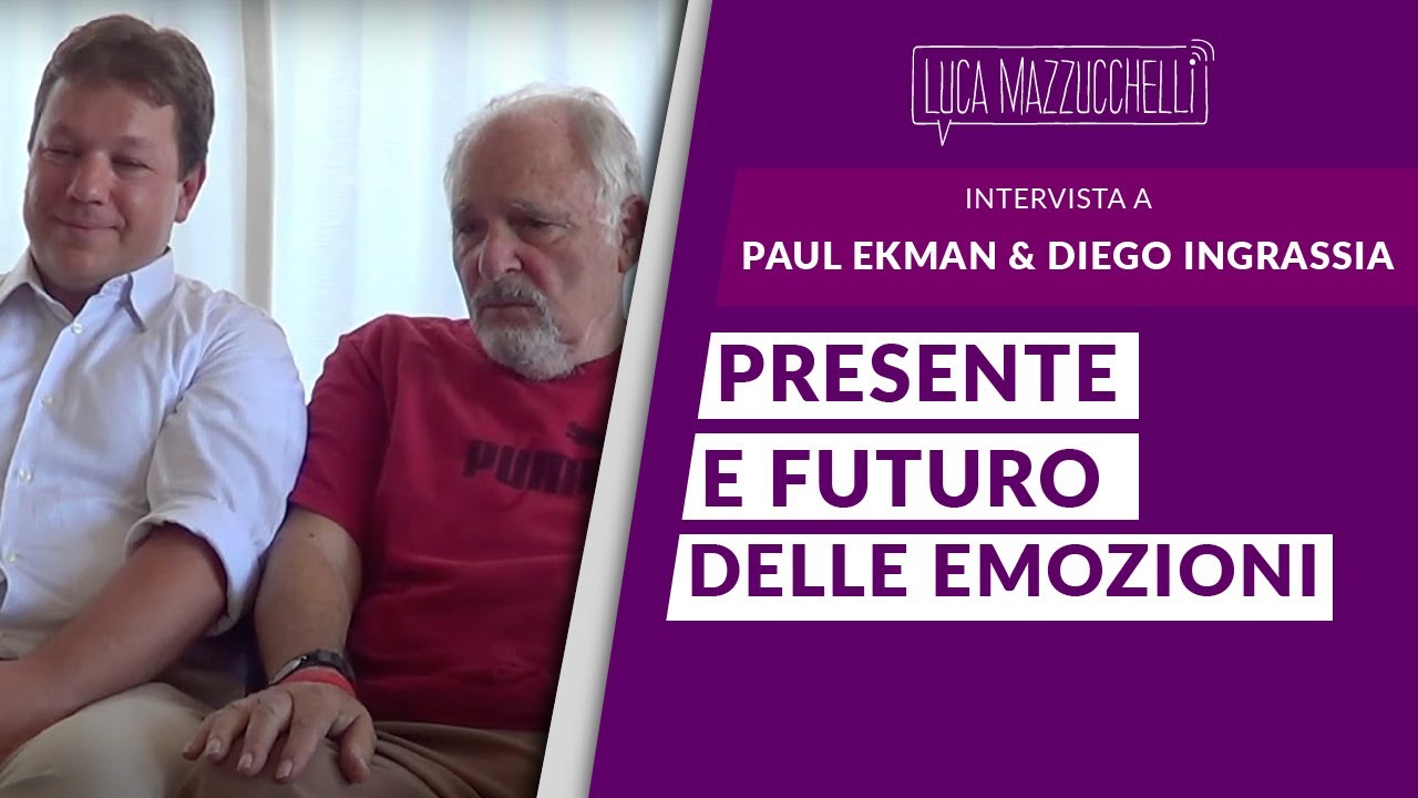 Paul Ekman & Diego Ingrassia: Presente e futuro delle Emozioni - Interviste#04