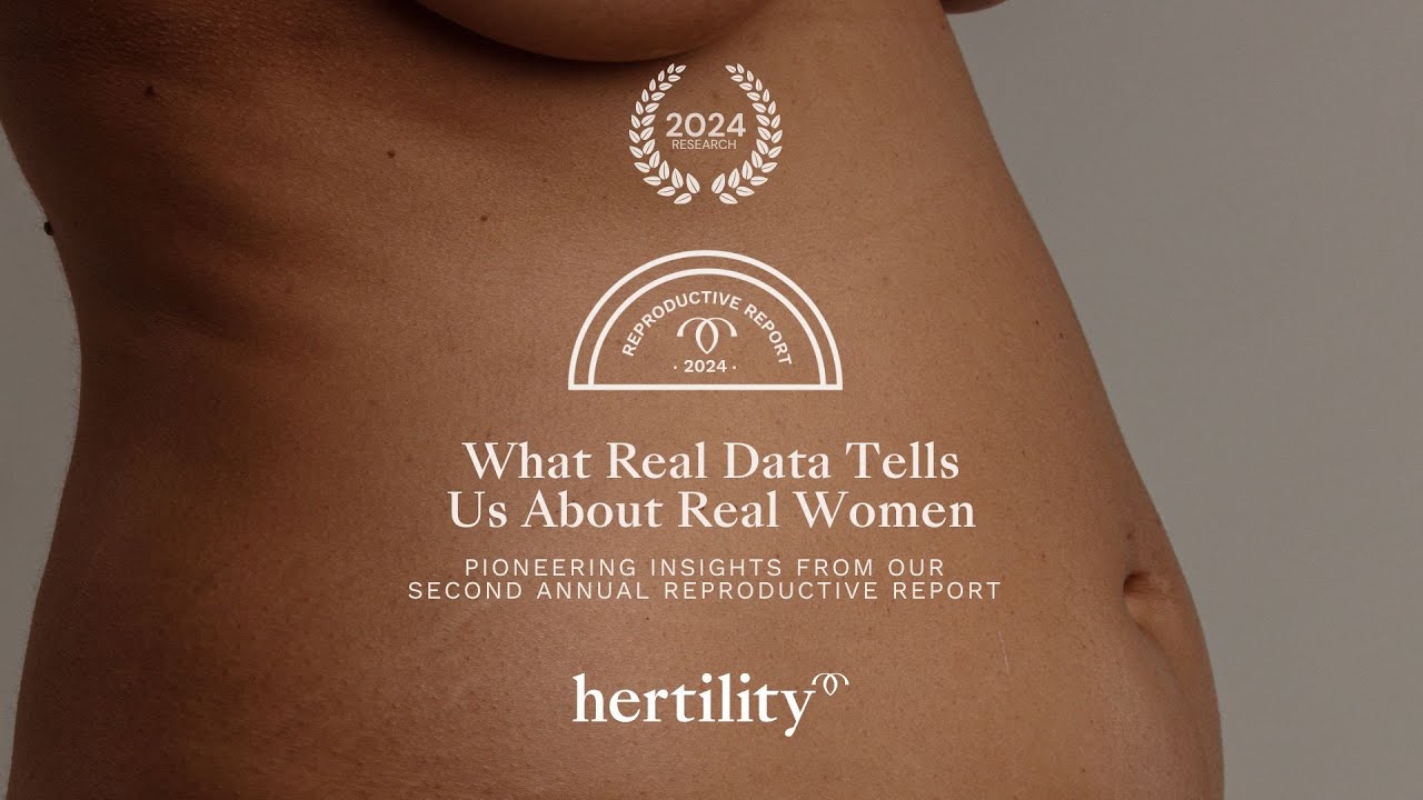 What 325,000 Women Taught Us About Fertility & Hormonal Health | Hertility ReProductive Report 2024