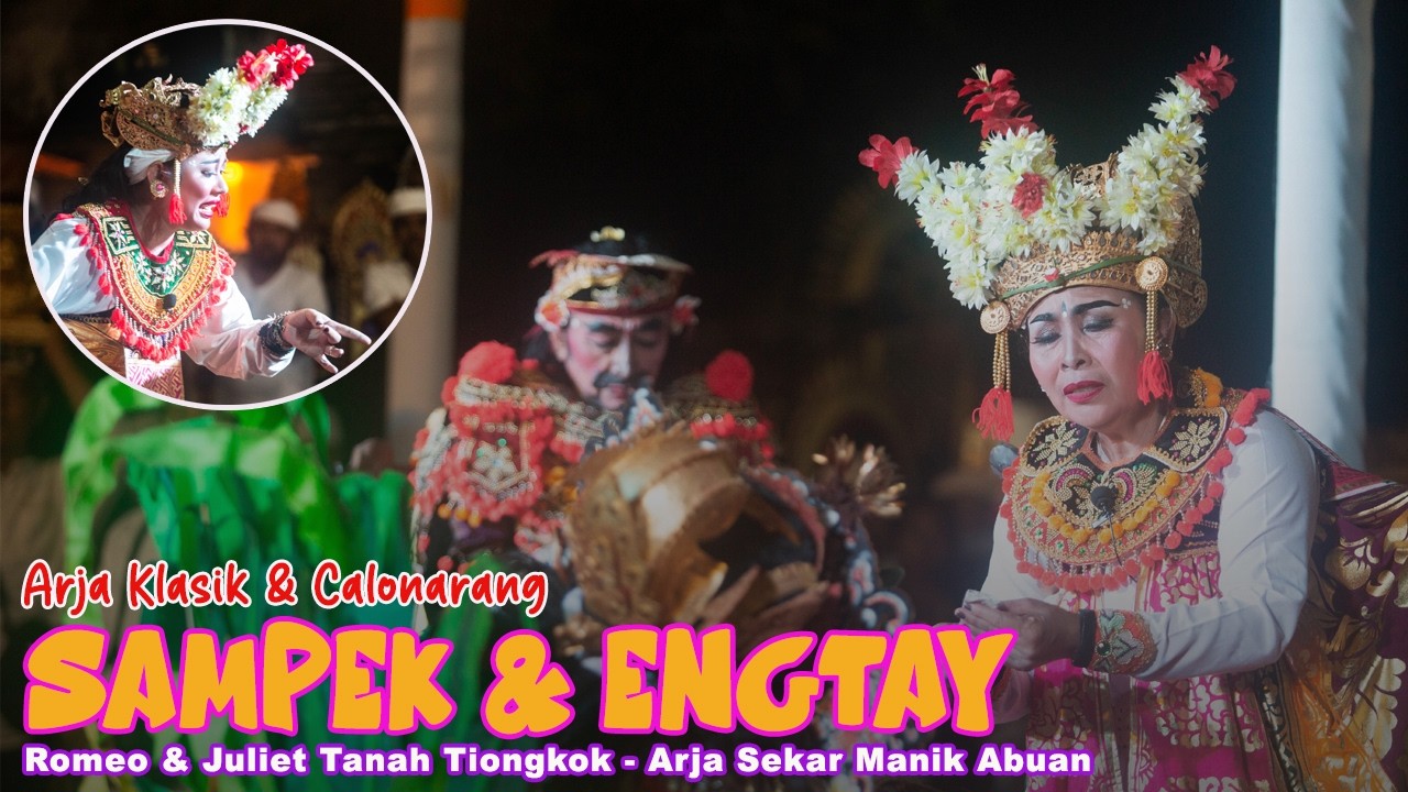 Arja Klasik & Calonarang Sampek Engtay 