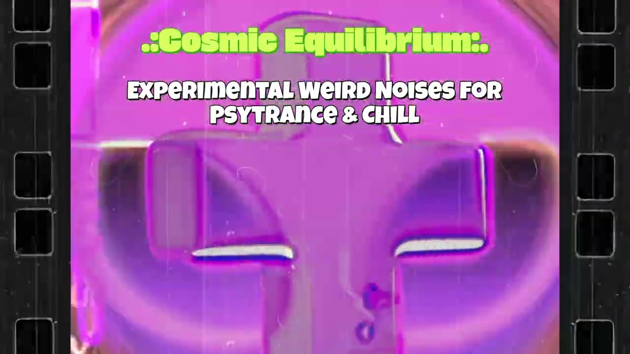 Cosmic Equilibrium - Experimental Weird Noises for Psytrance & Chill