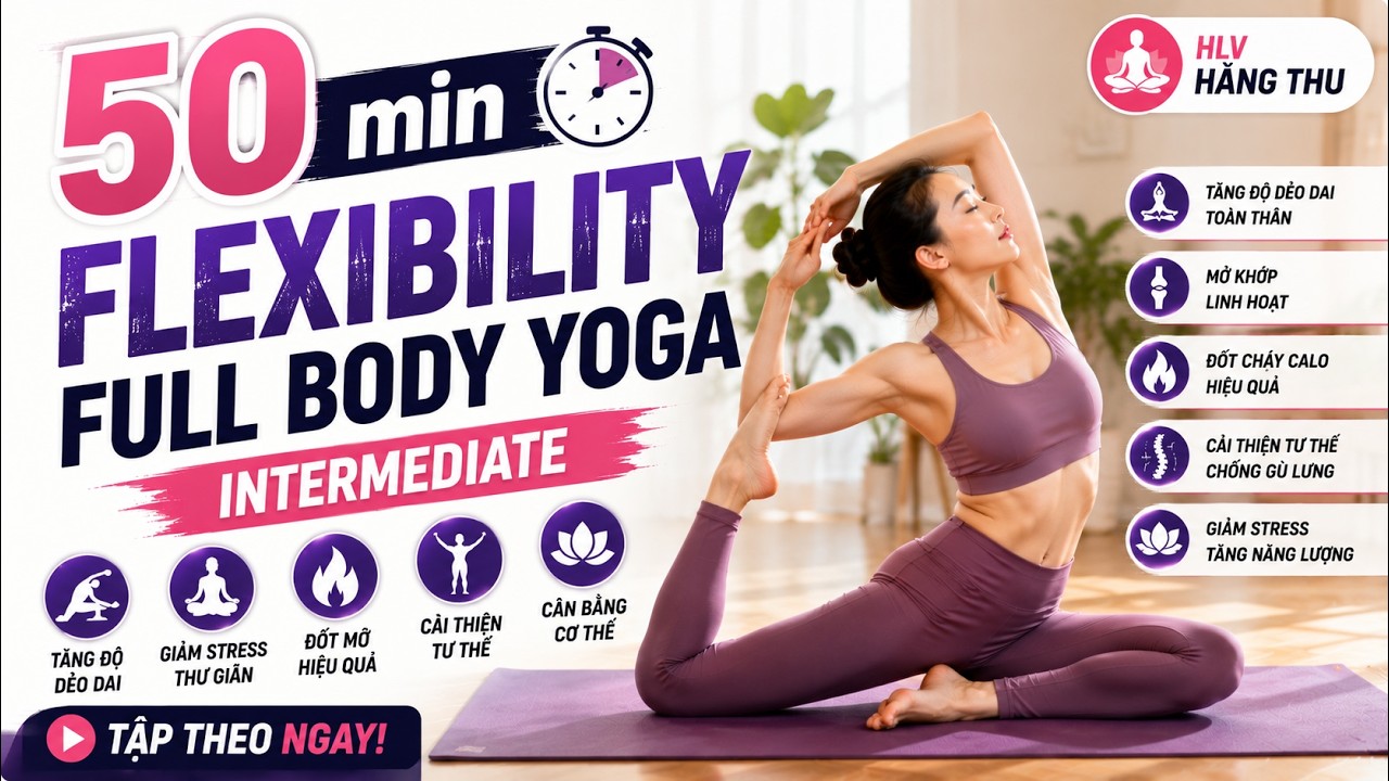50 min Flexibility Full Body Yoga - Intermediate | HLV Hằng Thu | 12.8.25