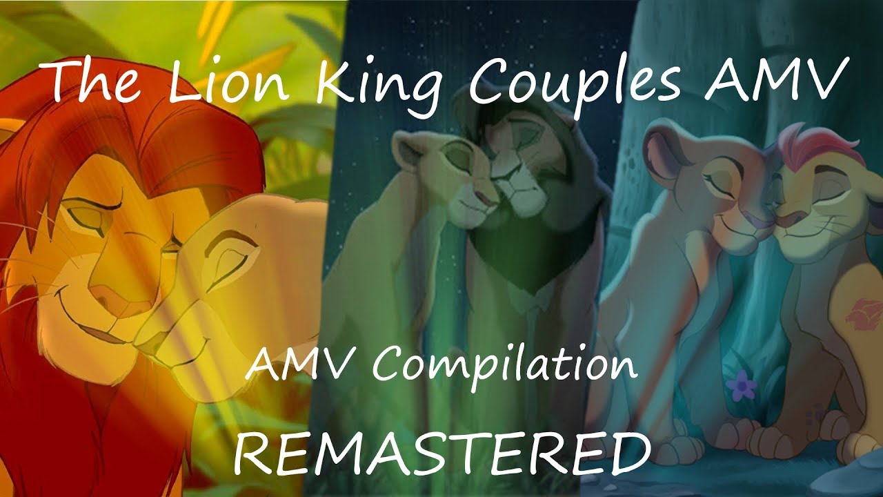 The Lion King Couples AMV Compilation REMASTERED