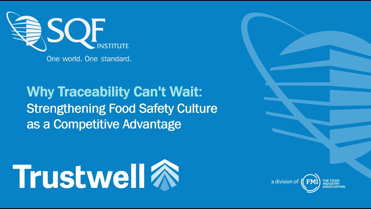 Why Traceability Can't Wait: Strengthening Food Safety Culture as a Competitive Advantage