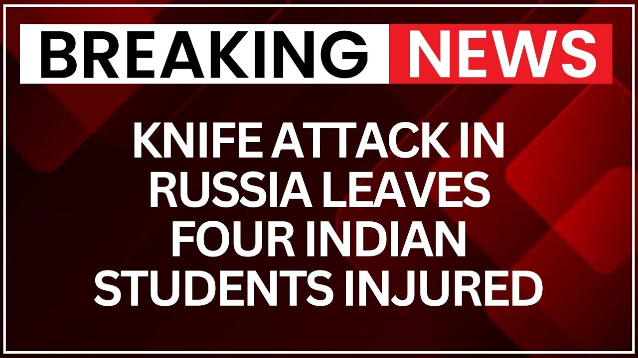 Knife Attack in Russia Leaves Four Indian Students Injured at University Hostel | NewsX