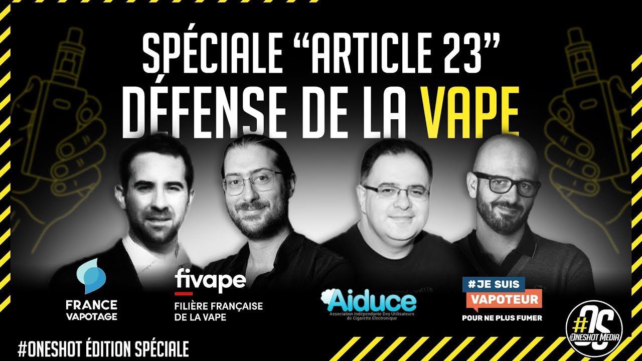 21H - Emission Sp&eacute;ciale Article 23 - VAPE EN DANGER - Fivape - France Vapotage - Aiduce - JSV