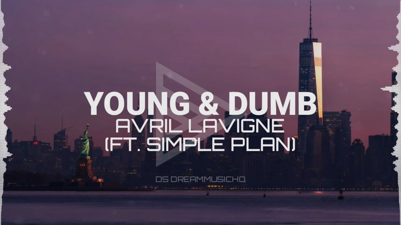 Avril Lavigne ft. Simple Plan - Young & Dumb (Lyrics) [2025]