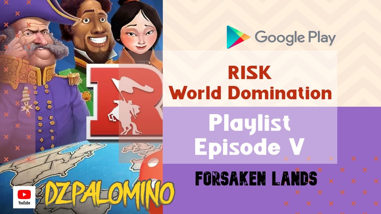 FORSAKEN LANDS [Playlist Episode V] | RISK: Global Domination