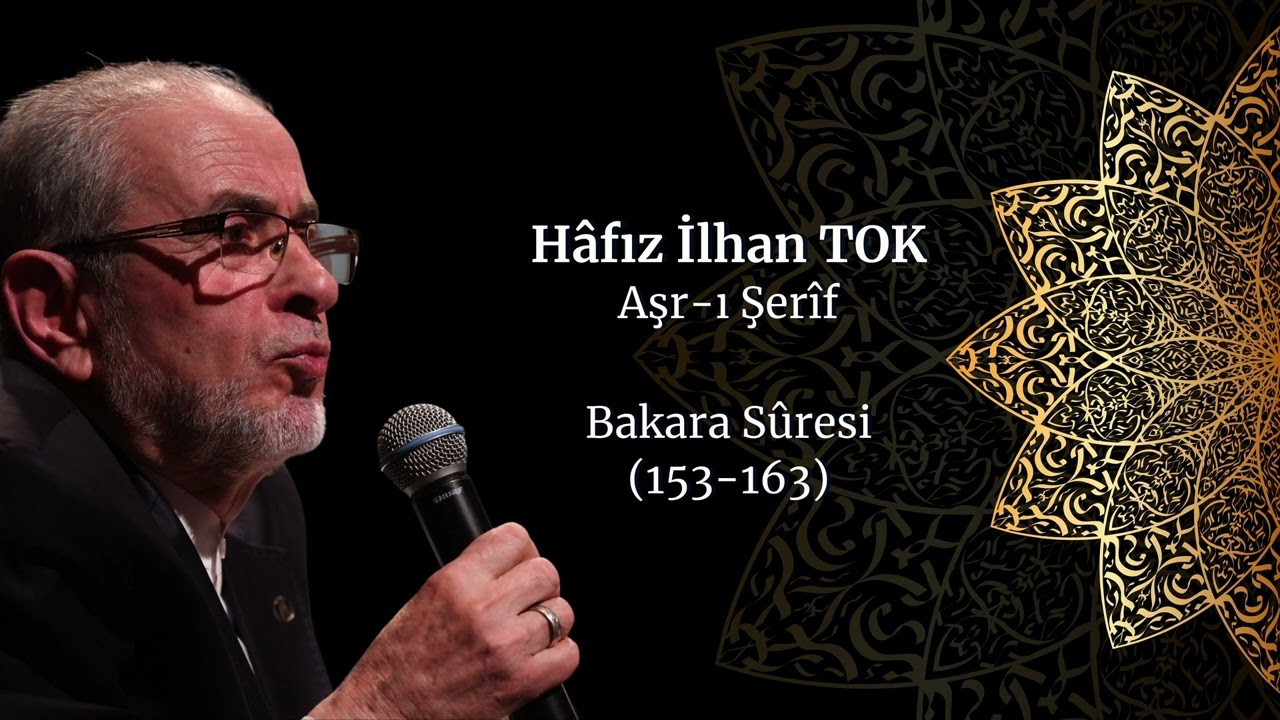 Hâfız İlhan Tok | Aşr-ı Şerîf | Bakara Sûresi (153-163)