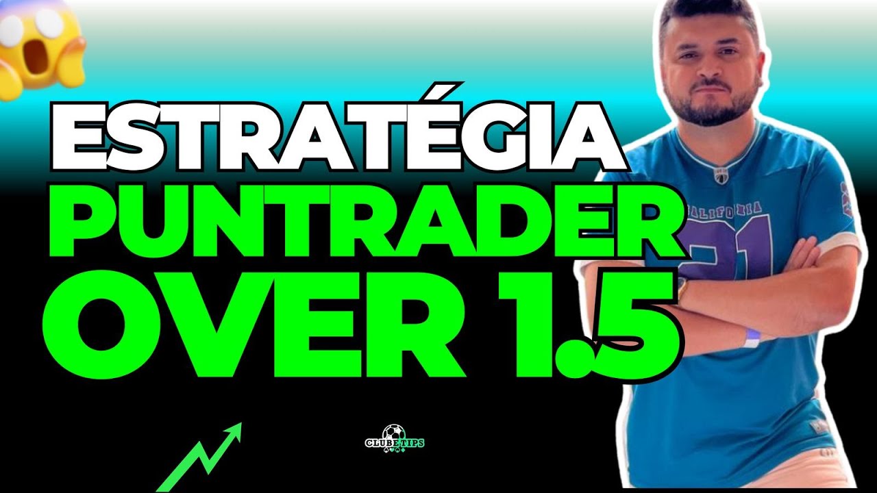 OVER 1.5 PUNTRADER &ndash; O MELHOR M&Eacute;TODO PARA INICIANTES NAS APOSTAS ESPORTIVAS