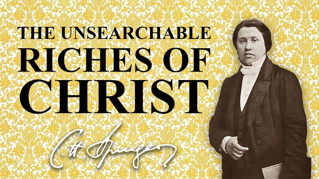 The Unsearchable Riches of Christ &mdash; Spurgeon on Ephesians 3:8