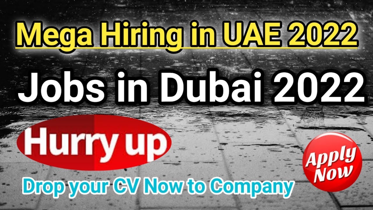 Jobs in Dubai 2022 | Mega Hiring in UAE 2022 | Today Dubai Jobs