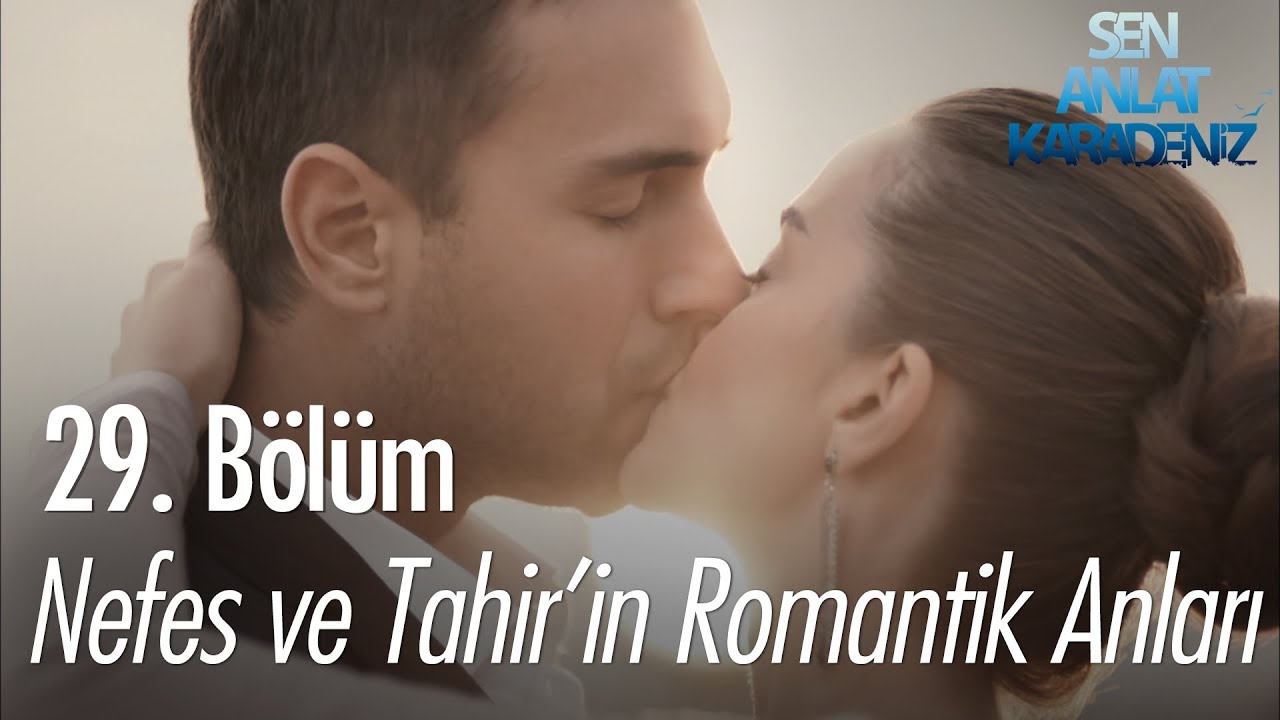 Nefes ve Tahir'in romantik anları - Sen Anlat Karadeniz 29. B&ouml;l&uuml;m