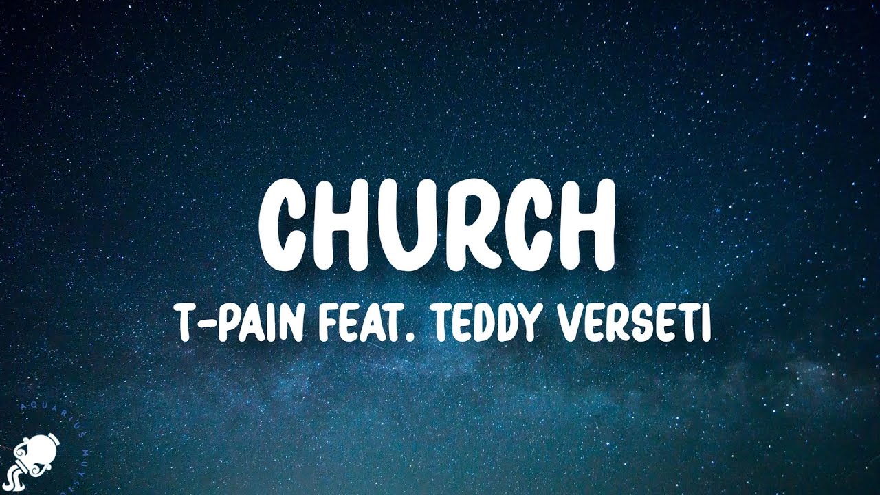 T-Pain - Church (Lyrics) feat. Teddy Verseti
