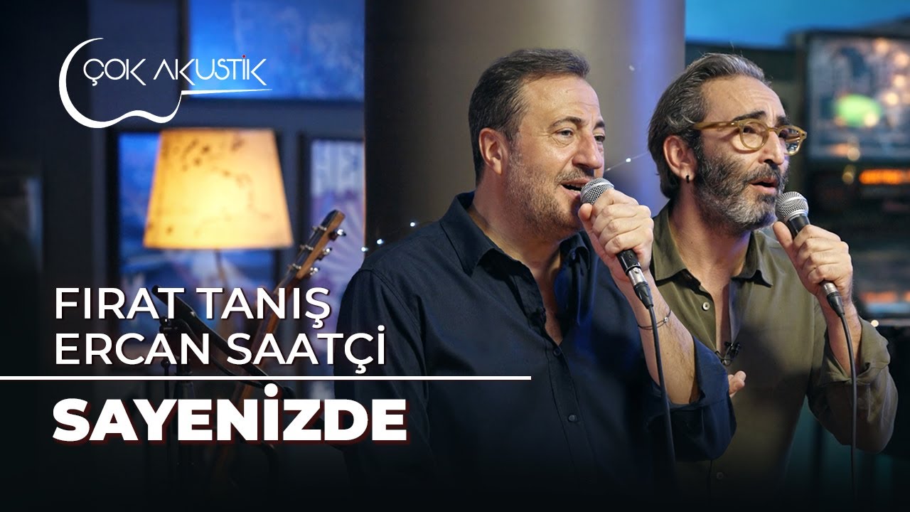 Ercan Saatçi & Fırat Tanış - Sayenizde | Çok Akustik