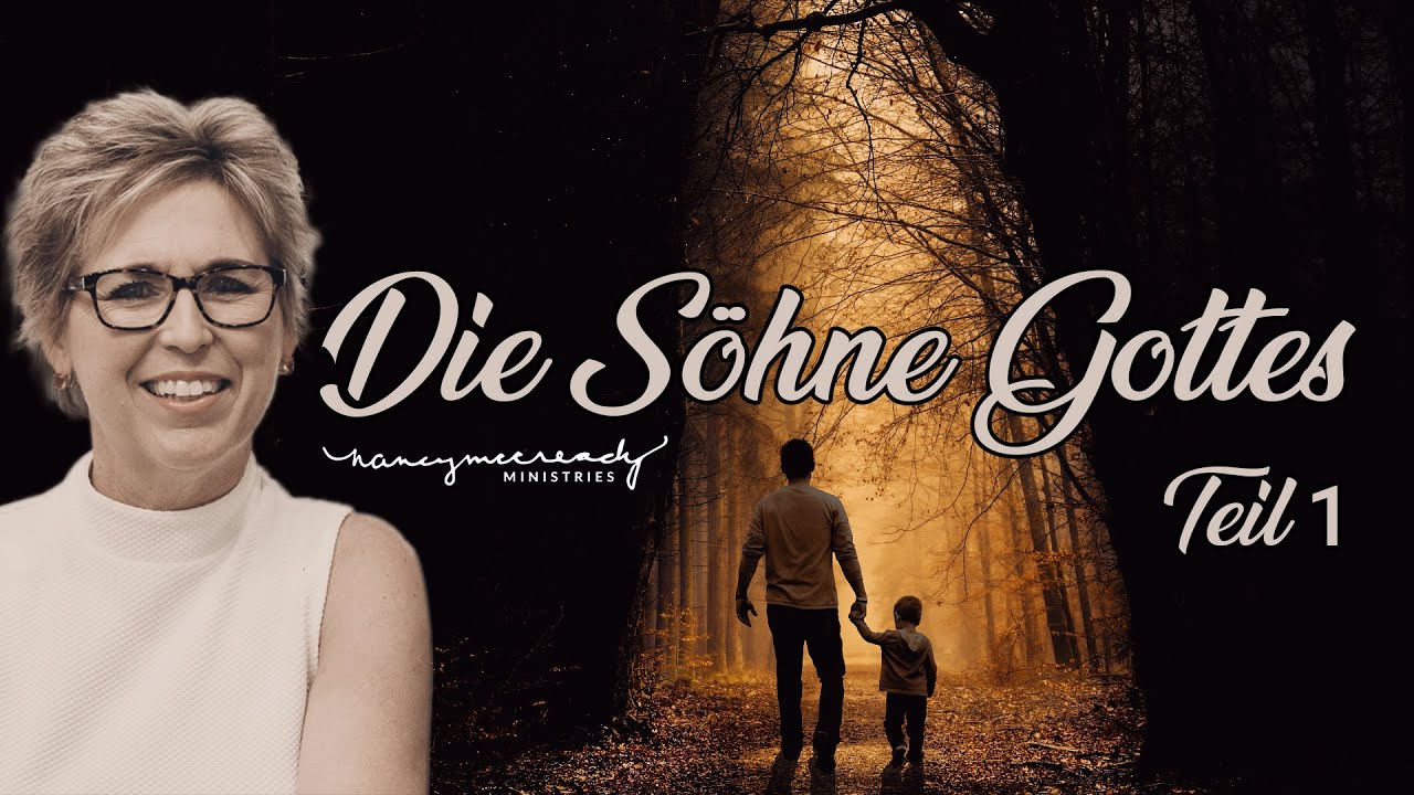DIE S&Ouml;HNE GOTTES | TEIL 1 | SOHNSCHAFT | NANCY MCCREADY | JESUSCREW | 2022