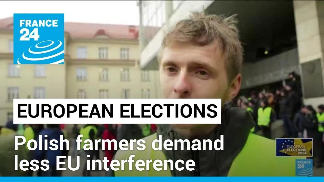 European elections: Polish farmers demand less EU interference ahead of vote &bull; FRANCE 24 English