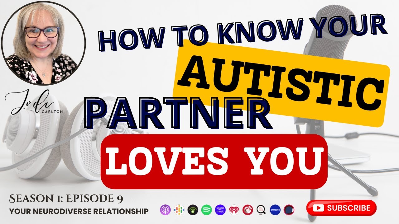 S1 - E9: How to Know Your Autistic Partner Loves You