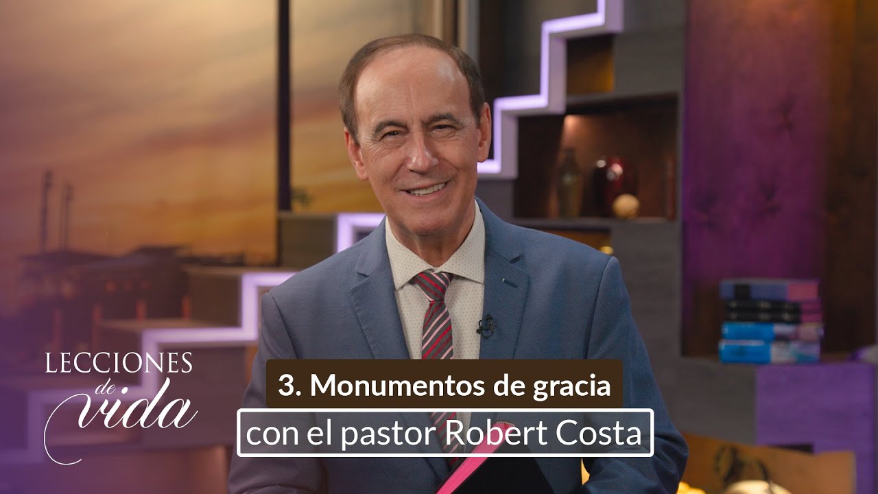 Lecciones de Vida - Monumentos de gracia