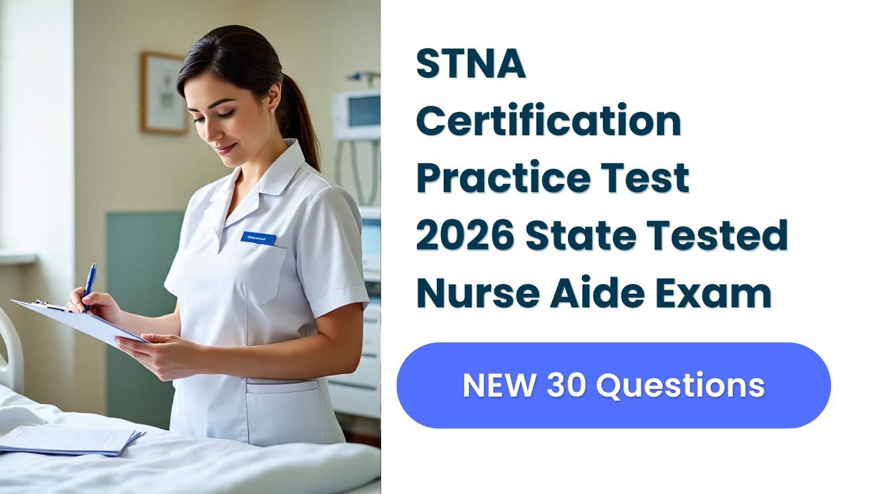 STNA Certification Practice Test 2026 | 30 New State Tested Nurse Aide Exam Questions