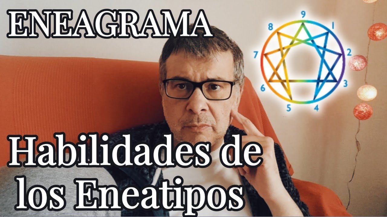 Habilidades de los Eneatipos. La neurosis desarrolla destrezas.