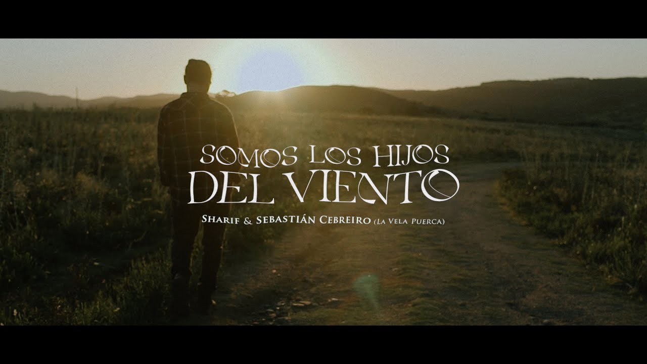 SHARIF & SEBASTIÁN CEBREIRO (LA VELA PUERCA) - SOMOS LOS HIJOS DEL VIENTO (Videoclip Oficial)