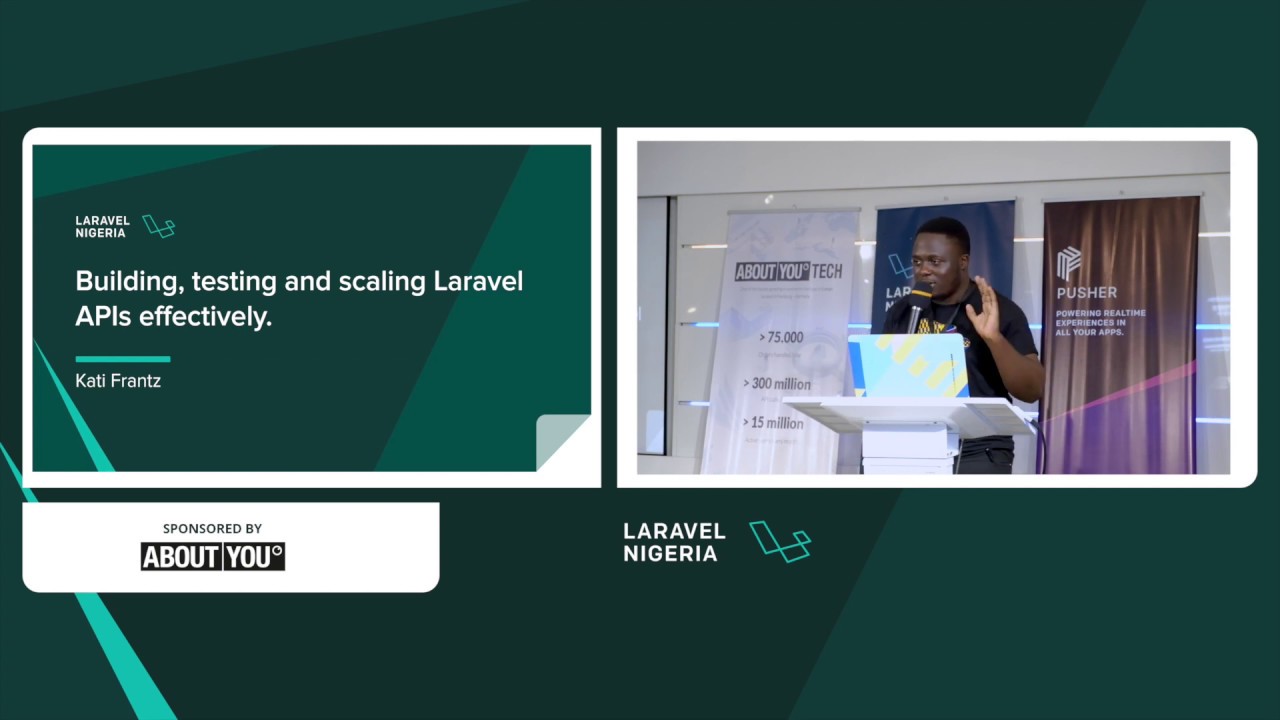 Building, testing and scaling Laravel APIs effectively @ Laravel Nigeria 2019