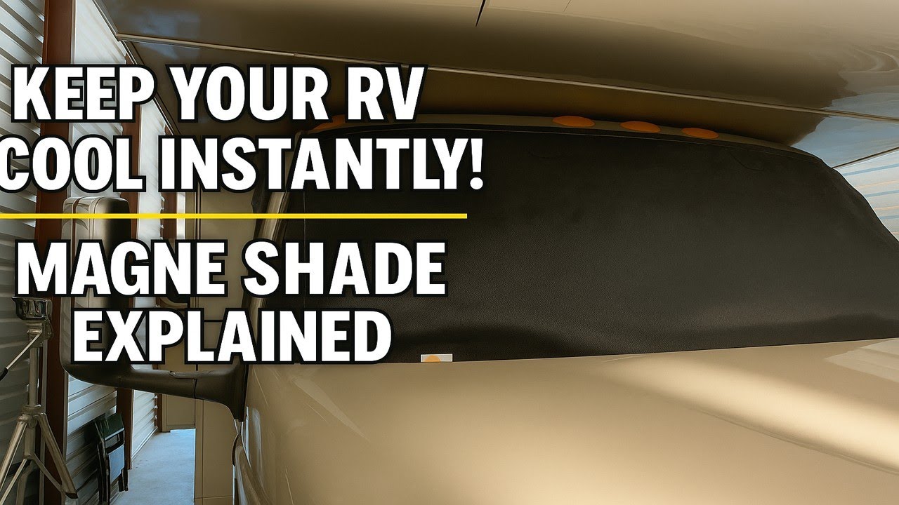 Keep Your RV Cool Instantly! Magne Shade Explained