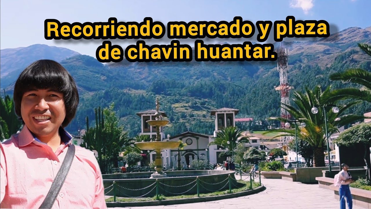 un día en CHAVIN de HUANTAR, conociendo su mercado, su gente y su  plaza.