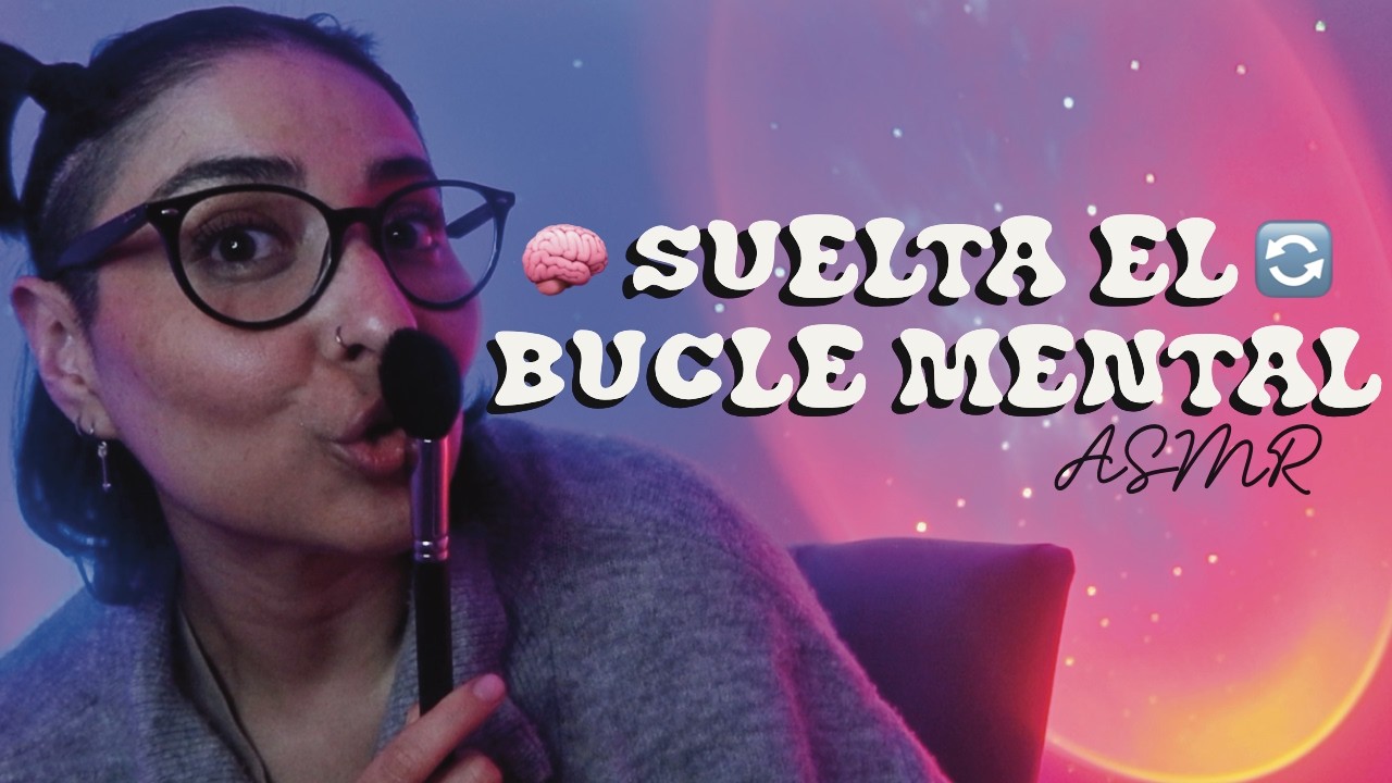 Si no puedes dejar de pensar esto es para ti | ASMR para soltar bucles mentales