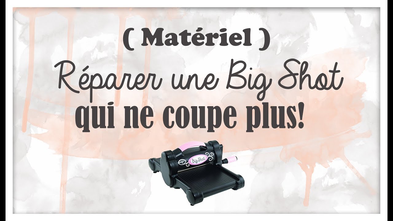 Scrap: réparer sa Big Shot
