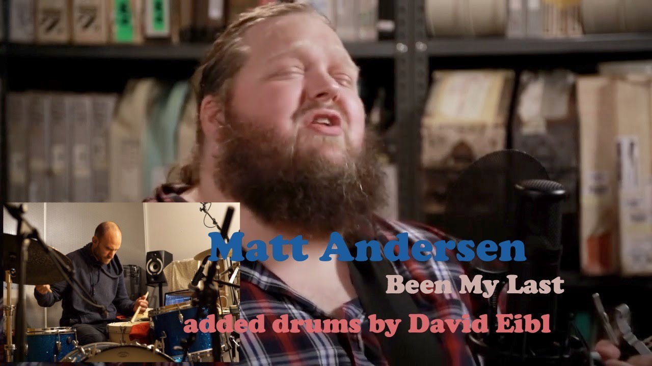 Matt Andersen - Been My Last - added drums by David Eibl