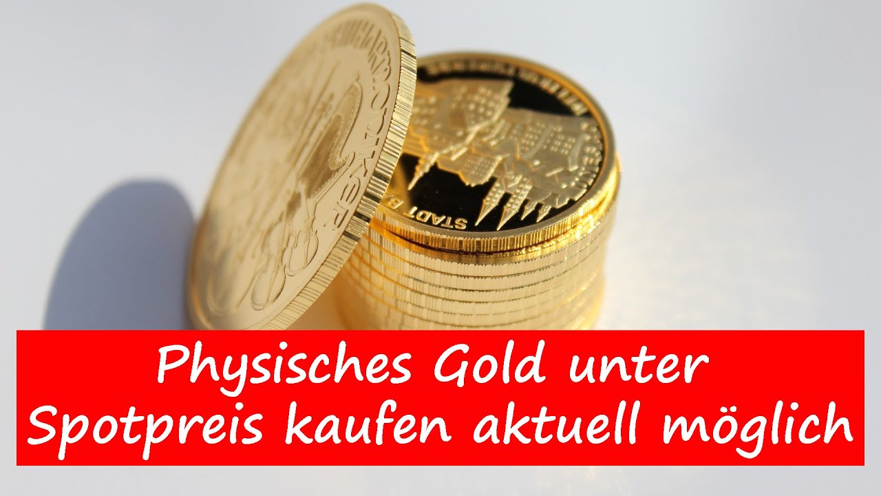 Physisches Gold kaufen unter dem Spotpreis &ndash; Beweis im Video