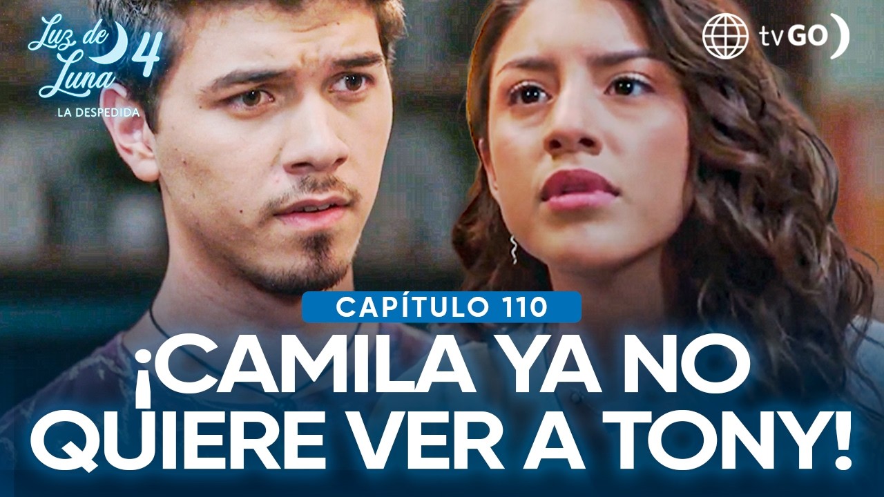Luz de Luna 4: Camila explota contra Tony (Capítulo n° 110)