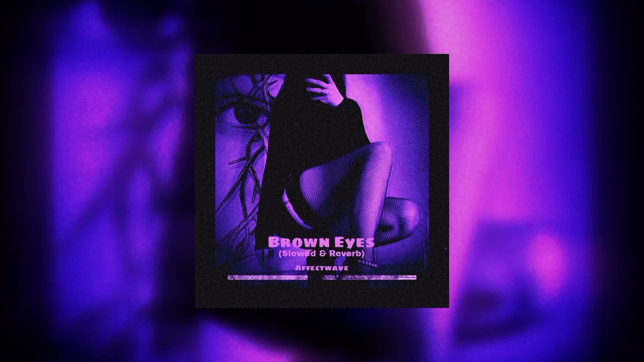 Affectwave - Brown Eyes (Slowed Reverb) | Vickey Jack Vibes
