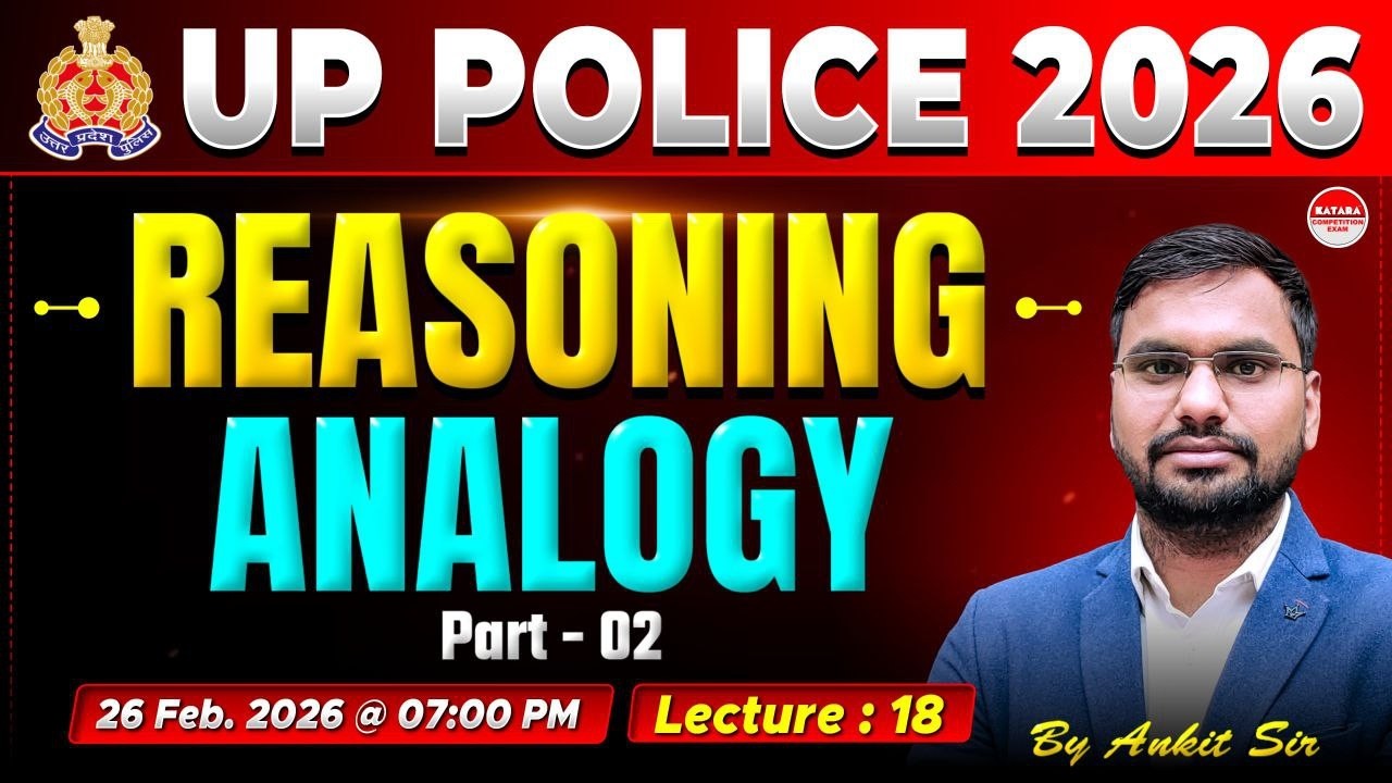 🔴 UP Police 2026 Reasoning | Analogy Part 02 | Lecture 18 | Reasoning by Ankit Sir | Live 7 PM
