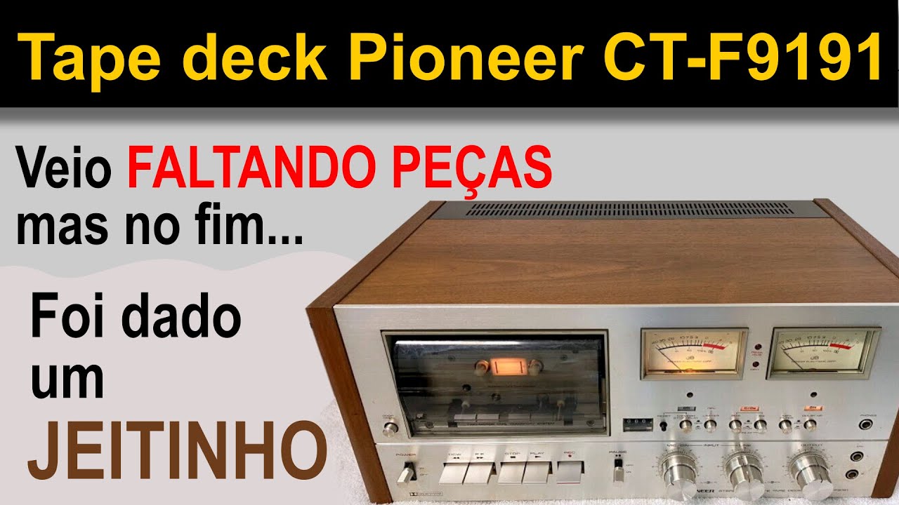 Tape deck Pioneer CT-F9191 veio faltando peças, mas no fim foi dado um jeitinho